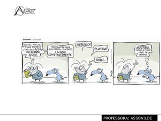 Profª. Rosaura Albuquerque Leão
Dr. em LinguísticaPROFESSORA: ASSONILDE
 