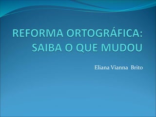 Eliana Vianna Brito
 