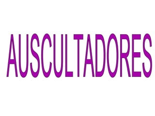 AUSCULTADORES 