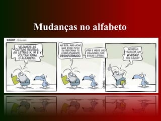 Mudanças no alfabeto
 