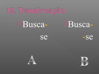  Busca-
se
 Busca-
-se
 