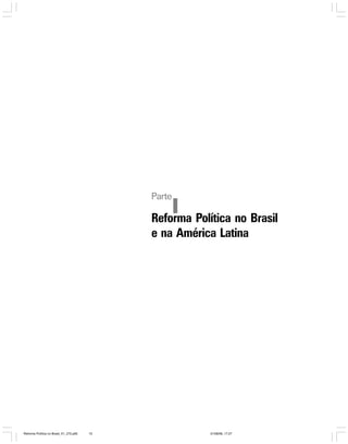 Parte

I Política no Brasil
Reforma
e na América Latina

Reforma Política no Brasil_01_272.p65

15

01/08/06, 17:27

 