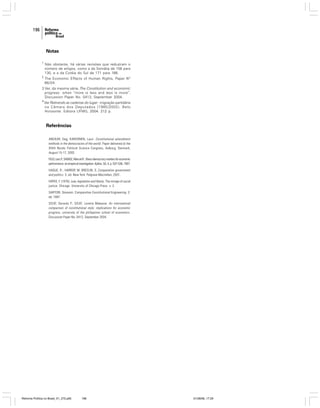 196

Notas
1

Não obstante, há várias revisões que reduziram o
número de artigos, como a da Somália de 156 para
130, e a da Coréia do Sul de 171 para 166.

2

The Economic Effects of Human Rights, Paper Nº
66/04.

3 Ver, da mesma série, The Constitution and economic
progress: when “more is less and less is more”.
Discussion Paper No. 0413, September 2004.
4

Ver Retirando as cadeiras do lugar: migração partidária
na Câmara dos Deputados (1985/2002). Belo
Horizonte: Editora UFMG, 2004. 212 p.

Referências
ANCKAR, Dag; KARVONEN, Lauri. Constitutional amendment
methods in the democracies of the world. Paper delivered at the
XIIIth Nordic Political Science Congress, Aalborg, Denmark,
August 15-17, 2002.
FELD, Lars P.; SAVIOZ, Marcel R. Direct democracy matters for economic
performance: an empirical investigation. Kyklos, 50, 4, p. 507-538, 1997.
HAGUE, R.; HARROP, M; BRESLIN, S. Comparative government
and politics. 5. ed. New York: Palgrave Macmillan, 2001.
HAYEK, F. (1976). Law, legislation and liberty. The mirage of social
justice. Chicago: University of Chicago Press. v. 2.
SARTORI, Giovanni. Comparative Constitutional Engineering. 2.
ed. 1997.
SICAT, Gerardo P.; SICAT, Loretta Makasiar. An international
comparison of constitutional style: implications for economic
progress, university of the philippines school of economics.
Discussion Paper No. 0412, September 2004.

Reforma Política no Brasil_01_272.p65

196

01/08/06, 17:29

 