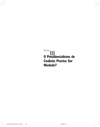 Parte

III
O Presidencialismo de
Coalizão Precisa Ser
Mudado?

Reforma Política no Brasil_01_272.p65

221

01/08/06, 17:30

 