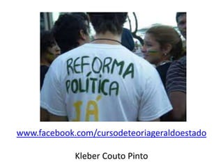 www.facebook.com/cursodeteoriageraldoestado
Kleber Couto Pinto
 
