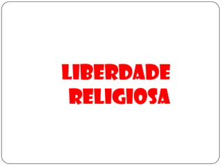 LIBERDADE RELIGIOSA