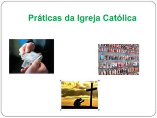 Práticas da Igreja Católica