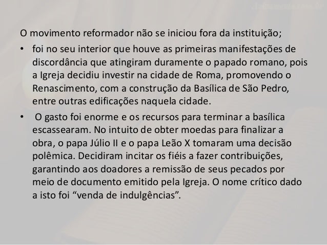 O VENDEDOR O padre dominicano Johann Tetzel foi autorizado
pelo papa Leão X a vender indulgências destinadas a arrecadar
r...