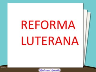 REFORMA
LUTERANA
 
