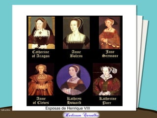 Esposas de Henrique VIII
 
