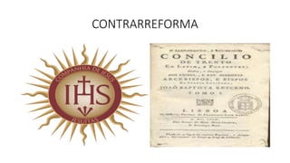 CONTRARREFORMA
 