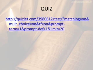 QUIZ
http://quizlet.com/3980612/test/?matching=on&
mult_choice=on&tf=on&prompt-
term=1&prompt-def=1&limit=20
 
