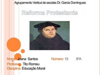 Agrupamento Vertical de escolas Dr. Garcia Domingues




Nome: Joana Santos             Número: 15        8ºA
Professor: Tito Romeu
Disciplina: Educação Moral
 