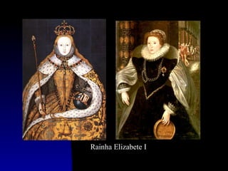 Rainha Elizabete I

 