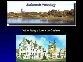 Wittenberg e Igreja do Castelo

 