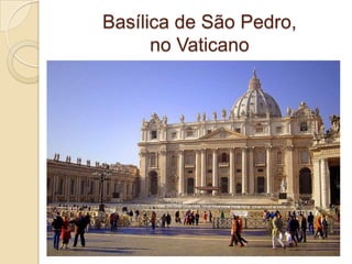 Basílica de São Pedro, no Vaticano