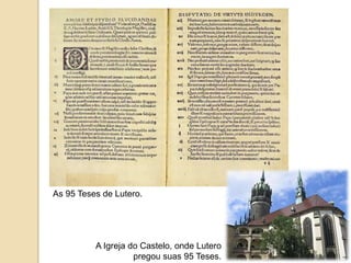 As 95 Teses de Lutero.A Igreja do Castelo, onde Lutero pregou suas 95 Teses.