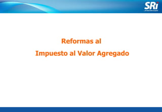 Junio 2006 Reformas al  Impuesto al Valor Agregado 