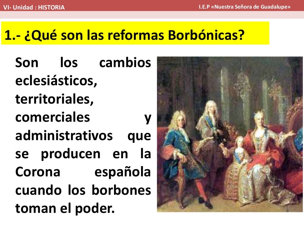 Reformas borbónicas Reformas borbónicas