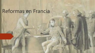 Reformas en Francia
Eduardo Paz
 