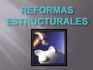 Reformas estructurales  