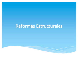 Reformas estructurales aprobadas por la LXII Legislatura