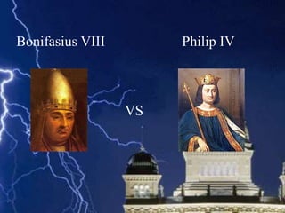 Bonifasius VIII Philip IV 
VS 
 