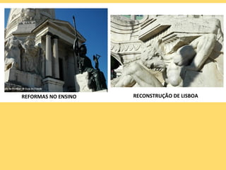 REFORMAS NO ENSINO   RECONSTRUÇÃO DE LISBOA
 