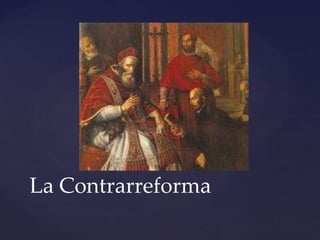 La Contrarreforma
 