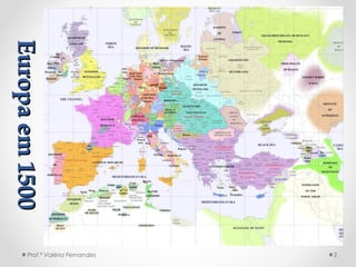 Europaem1500Europaem1500
Prof.ª Valéria Fernandes 3
 