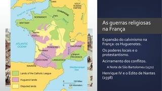 As guerras religiosas
na França
Expansão do calvinismo na
França: os Huguenotes.
Os poderes locais e o
protestantismo.
Acirramento dos conflitos.
• A Noite de São Bartolomeu (1572)
Henrique IV e o Edito de Nantes
(1598)
François Dubois, A noite de São Bartolomeu
 