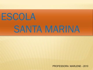 PROFESSORA MARLENE - 2010
 