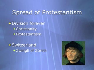 Spread of ProtestantismDivision forever ChristianityProtestantismSwitzerlandZwingli of Zürich