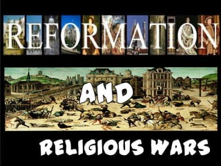reformation AND RELIGIOUS WARS 