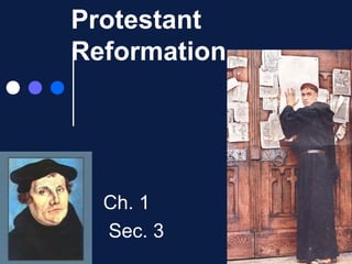 Protestant
Reformation

Ch. 1
Sec. 3

 