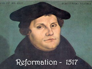 Reformation -  1517 