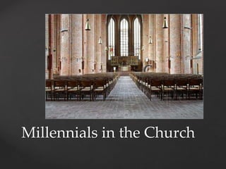 Millennials in the Church 
 