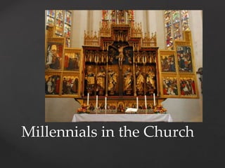 Millennials in the Church 
 