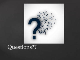 Questions?? 
 