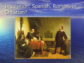 Inquisition: Spanish, Roman, or Christian? 