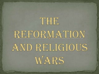 The Reformation and Religious Wars 