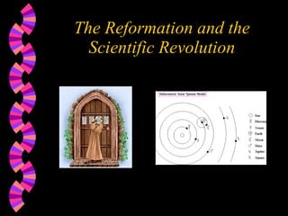 The Reformation and the Scientific Revolution 