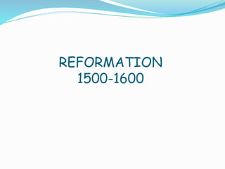 REFORMATION
1500-1600
 