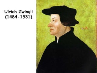 Ulrich Zwingli
(1484-1531)
 