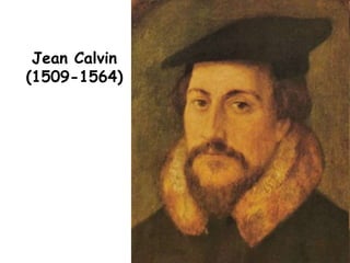 Jean Calvin
(1509-1564)
 