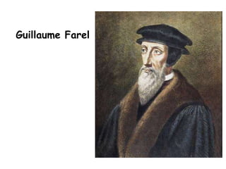 Guillaume Farel
 