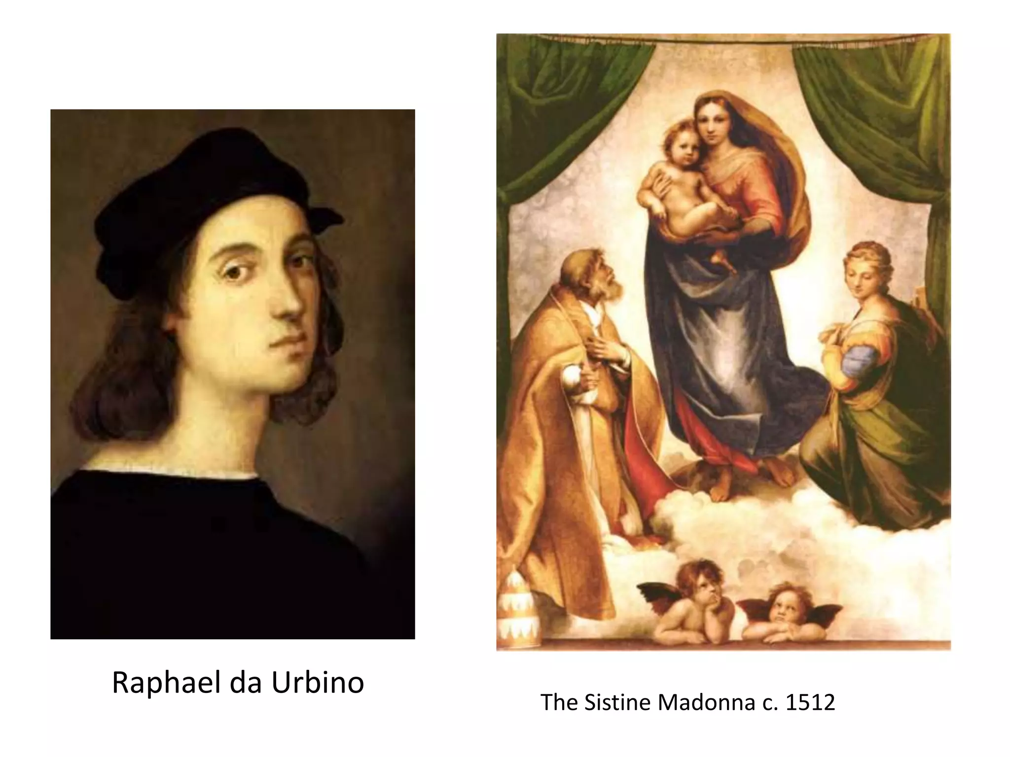 Raphael da Urbino
The Sistine Madonna c. 1512
 