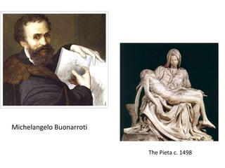 The Pieta c. 1498
Michelangelo Buonarroti
 