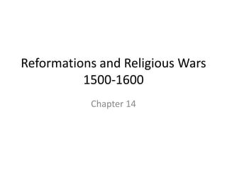 Reformations and Religious Wars1500-1600 Chapter 14 
