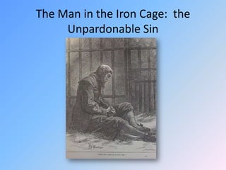 The Man in the Iron Cage:  the Unpardonable Sin
